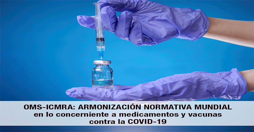 imagen del articulo OMS-ICMRA: armonización normativa mundial en lo concerniente a medicamentos y vacunas contra la COVID-19