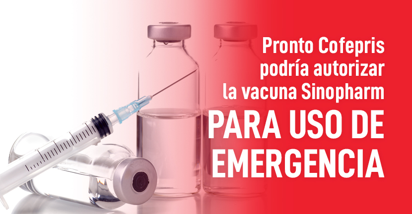 imagen del articulo Pronto Cofepris podría autorizar la vacuna Sinopharm para uso de emergencia