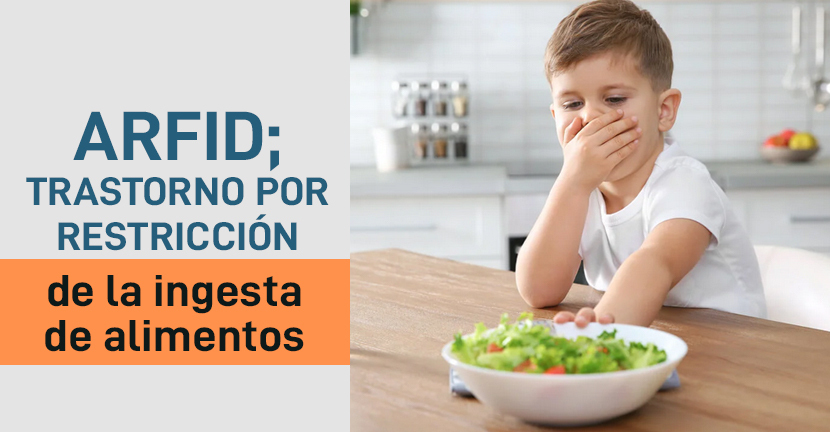 ARFID. Trastorno por restricción de la ingesta de alimentos