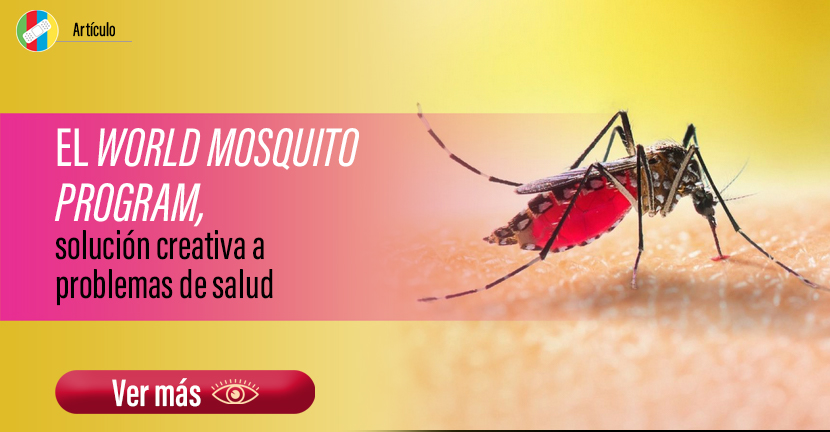 El <strong><em>World Mosquito Program</em></strong>; solución creativa a problemas de salud