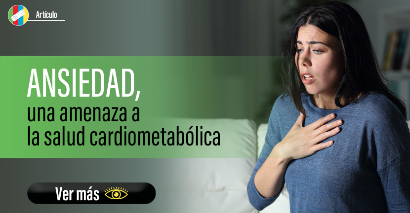 Ansiedad, una amenaza a la salud cardiometabólica.