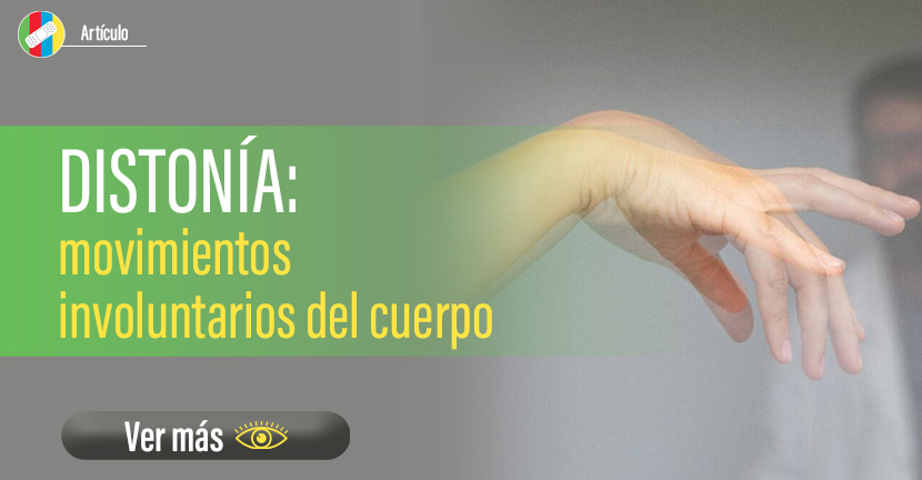 Distonía: Movimientos involuntarios del cuerpo.
