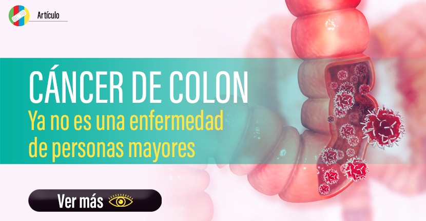 Cáncer de colon
Ya no es una enfermedad de personas mayores
