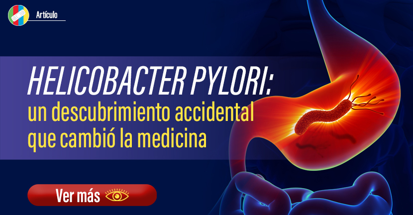 Helicobacter pylori: un descubrimiento accidental que cambió la medicina