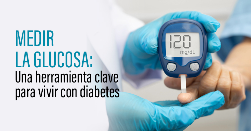Medir la glucosa: Una herramienta clave para vivir con diabetes