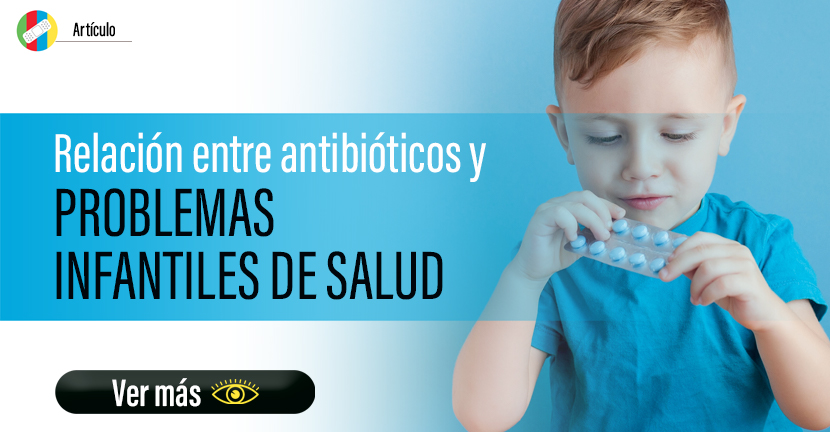 Relación entre antibióticos y problemas infantiles de salud.