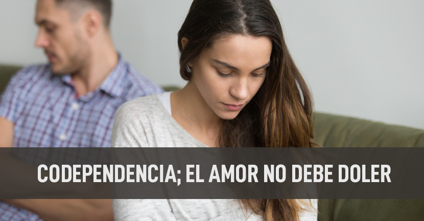 Codependencia, el amor no debe doler