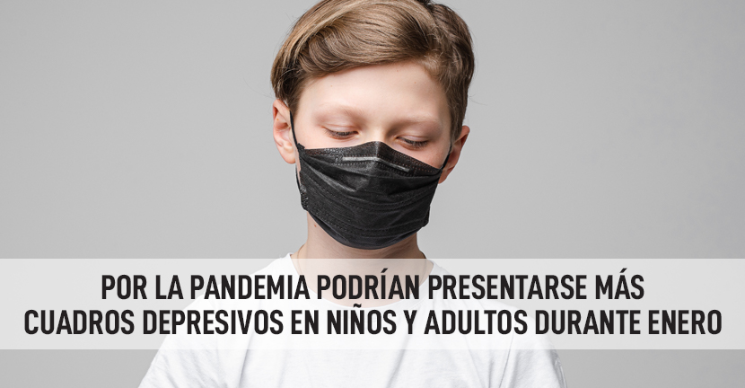 Por la pandemia podrían presentarse más cuadros depresivos en niños y adultos durante enero