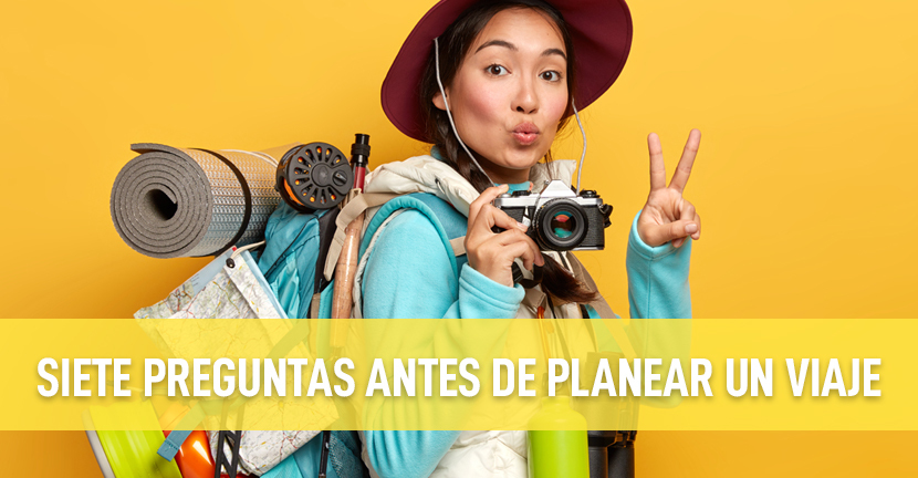 Siete preguntas antes de planear un viaje