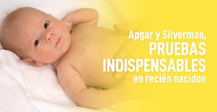 Apgar y Silverman, pruebas indispensables en recién nacidos