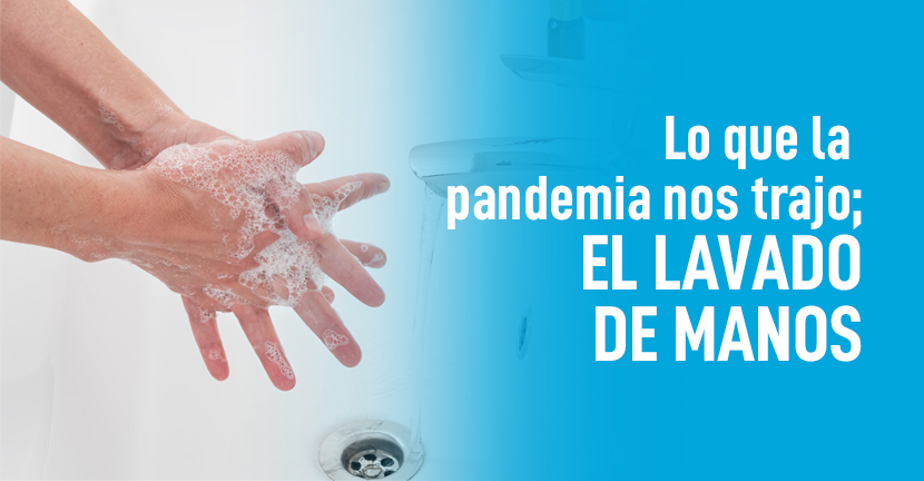 Lo que la pandemia nos trajo el lavado de manos