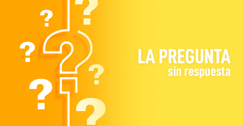 La pregunta sin respuesta