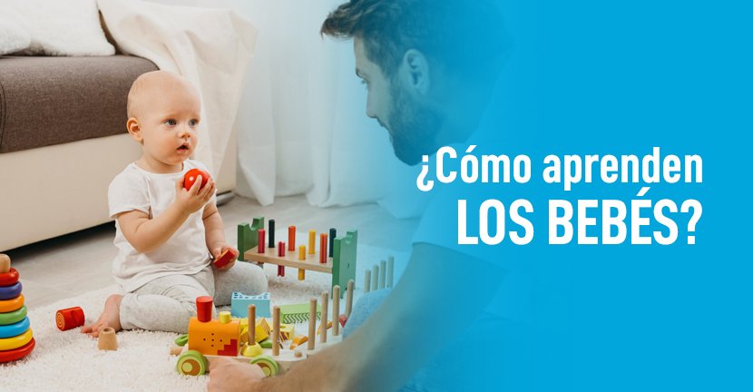 ¿CÓMO APRENDEN LOS BEBÉS?