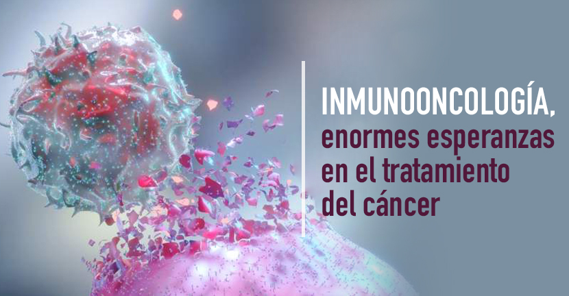 Inmunooncología, enormes esperanzas en el tratamiento del cáncer