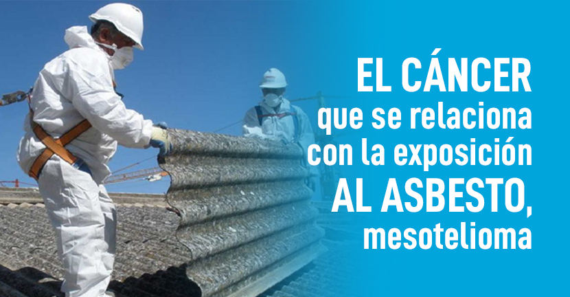 El cáncer que se relaciona con la exposición al asbesto, mesotelioma