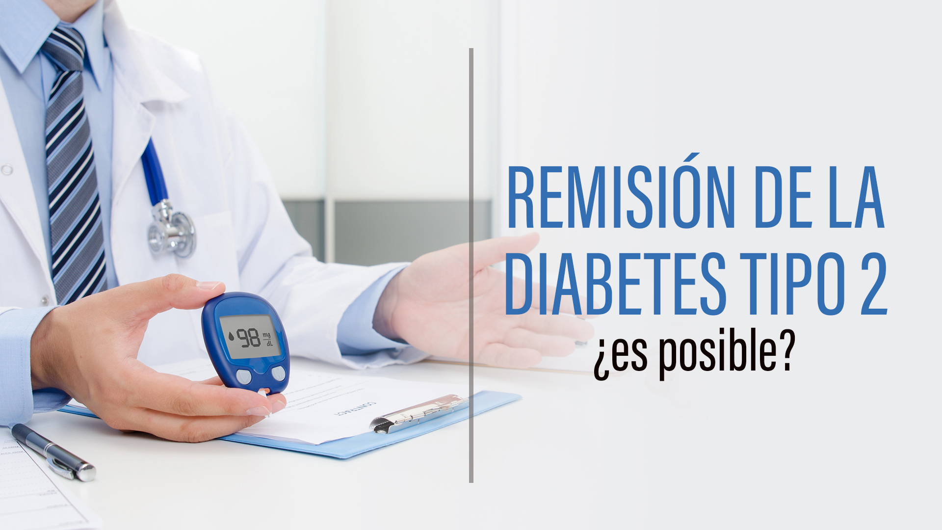 Remisión de la Diabetes Tipo 2
¿es posible?
